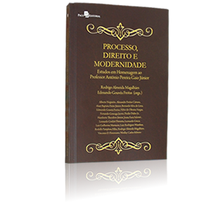 Processus, le droit et la modernité - Etudes en l'honneur du Professeur Antônio Pereira Gaio Júnior