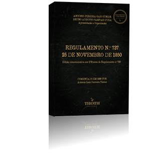 Regulamento N. º 737 de 25 de Novembro de 1850: Edição Comemorativa aos 172 Anos do Regulamento N.º 737